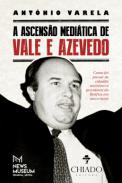 A ascens�o medi�tica de Vale e Azevedo
