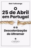 O 25 de abril em Portugal e a descoloniza��o do Ultramar