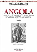 Angola desde a sua cria��o pelos portugueses at� ao �xodo destes por nossa cria��o