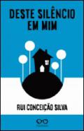 Deste sil�ncio em mim