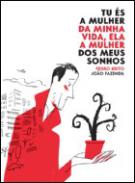 Tu �s a mulher da minha vida, ela a mulher dos meus sonhos