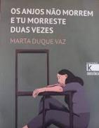 Os anjos n�o morrem e tu morreste duas vezes