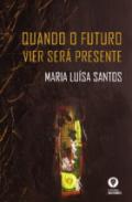 Quando o futuro vier ser� presente