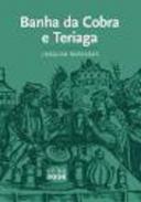 Banha da cobra e teriaga