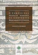 O Corpus dos Mosaicos Romanos do Conventus Bracaraugustanus