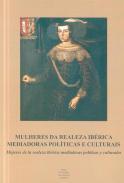 Mulheres da realeza ib�rica mediadoras pol�ticas e culturais