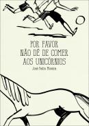 Por favor n�o d� de comer aos unic�rnios