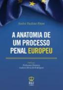 A Anatomia de um Processo Penal Europeu