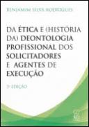 Da �tica e (hist�ria da) deontologia profissional dos solicitadores e dos agentes de execu��o