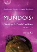 Mundo(s)  : colet�nea de poesia lus�fona : 20 Poetas, Livro 12