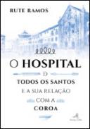 O Hospital de Todos os Santos e a sua Rela��o com a Coroa
