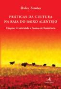 Pr�ticas da cultura na Raia do Baixo Alentejo: