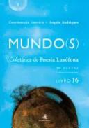 Mundo(s)  : colet�nea de poesia lus�fona : 20 Poetas, 16
