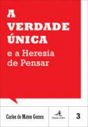 A verdade �nica e a heresia de pensar