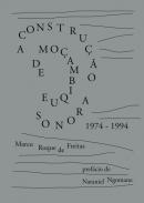 A constru��o sonora de Mo�ambique, 1974-1994