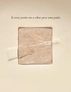 �s vezes ponho-me a olhar para uma pedra