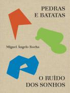 Pedras e batatas ; O ru�do dos sonhos