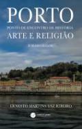 Porto, ponto de encontro de hist�ria, arte e religi�o, 2