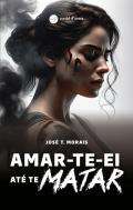 Amar-te-ei at� te matar