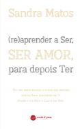 (Re)aprender a ser, ser amor, para depois ter