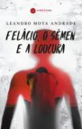 Fel�cio, o s�men e a loucura