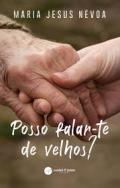 Posso falar-te de velhos?