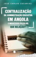 Centraliza��o da administra��o educativa em Angola e insucesso escolar