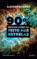 90% do Caro Leitor Foi Feito nas Estrelas