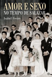 Amor e sexo no tempo de Salazar