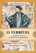 O Terr�vel, a grande Biografia de Afonso de Albuquerque
