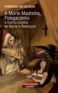 A morte madrinha, Polegarzinho e outros contos de morte e reden��o