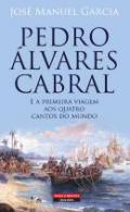 Pedro �lvares Cabral e a primeira viagem aos quatro cantos do mundo