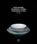 Vista Alegre, transpor a forma, prolongar o uso