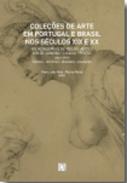 Cole��es de Arte em Portugal e Brasil nos s�culos XIX e XX