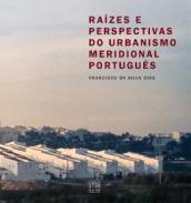 Ra�zes e perspectivas do urbanismo meridional portugu�s