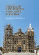 Preservar o Patrim�nio portugu�s Al�m-Mar