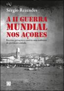 A II Guerra Mundial nos A�ores