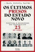 Os �ltimos presos do Estado Novo