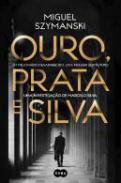 Ouro, Prata e Silva