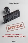 Ap�stata! Porque Abandonei as Testemunhas de Jeov�