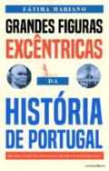 Grandes figuras exc�ntricas da hist�ria de Portugal