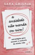A ansiedade n�o manda em mim!