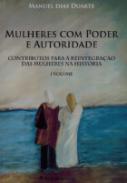 Mulheres com poder e autoridade : contribuotos par a reintegra��o das mulheres na hist�ria, 1