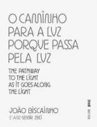 O caminho para a luz porque passa pela luz = The pathway to the light, as it goes along the light