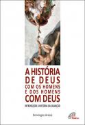 Hist�ria de Deus com os homens e dos homens com Deus
