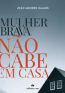 Mulher brava n�o cabe em casa