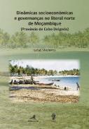 Din�micas socioecon�micas e governan�as no litoral norte de Mo�ambique (Prov�ncia de Cabo Delgado)