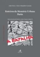 Roteiros da Mem�ria Urbana, Porto