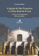 A Igreja de S. Francisco e o Pa�o Real de �vora