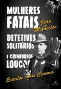 Mulheres fatais, detetives solit�rios e criminosos loucos